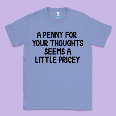 Funny, Penny For Your Thoughts Classic Tee Designed By Artisfamous