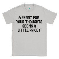 Moon Dust funny, penny for your thoughts Classic Tee - artisFamous