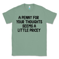 Sage funny, penny for your thoughts Classic Tee - artisFamous