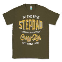 Army Green I'm The Best Stepdad | Father's Day Classic Tee - artisFamous