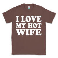 Chestnut i love my hot wife Classic Tee - artisFamous