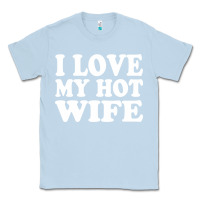Dusty Blue i love my hot wife Classic Tee - artisFamous