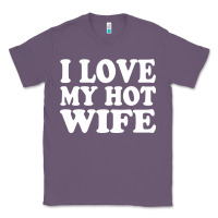 Lavender i love my hot wife Classic Tee - artisFamous