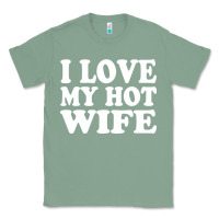 Sage i love my hot wife Classic Tee - artisFamous