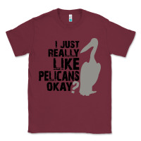 Burgundy i just really like pelicans okay Classic Tee - artisFamous