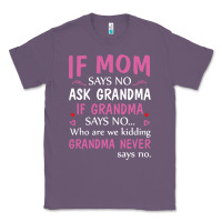 Lavender if mom says no ask grandma if grandma says no Classic Tee - artisFamous