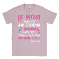 Lilac if mom says no ask grandma if grandma says no Classic Tee - artisFamous