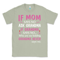 Matcha if mom says no ask grandma if grandma says no Classic Tee - artisFamous