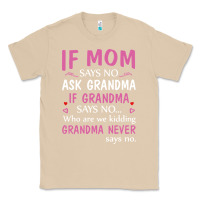 Mushroom if mom says no ask grandma if grandma says no Classic Tee - artisFamous