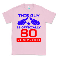 Bubblegum Pink this guy is 80 years funny 80th birthday Classic Tee - artisFamous