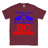 Burgundy this guy is 80 years funny 80th birthday Classic Tee - artisFamous