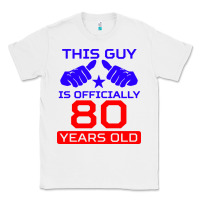 White this guy is 80 years funny 80th birthday Classic Tee - artisFamous