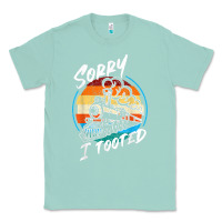 Seafoam sorry i tooted Classic Tee - artisFamous