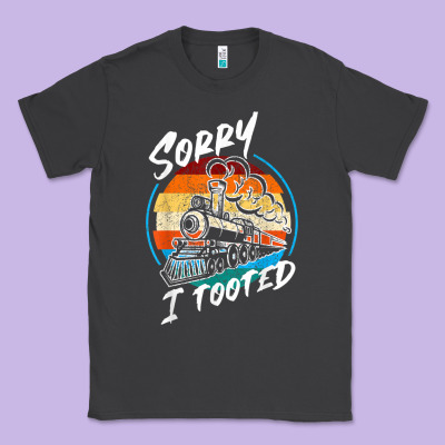 Sorry I Tooted Classic Tee Designed By Artisfamous