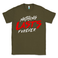 Army Green Nothing lasts forever Classic Tee - artisFamous