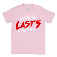 Bubblegum Pink Nothing lasts forever Classic Tee - artisFamous