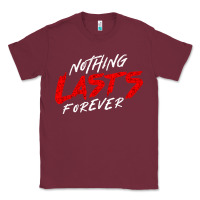 Burgundy Nothing lasts forever Classic Tee - artisFamous
