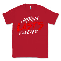 Red Nothing lasts forever Classic Tee - artisFamous