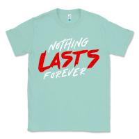 Seafoam Nothing lasts forever Classic Tee - artisFamous