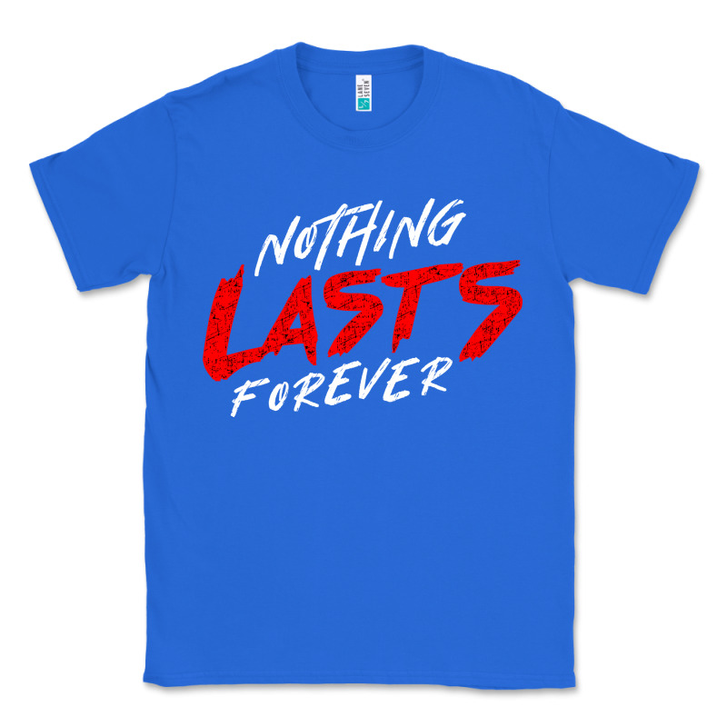 Nothing Lasts Forever Classic Tee by artisFamous | Teevron