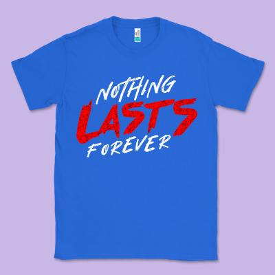Nothing Lasts Forever Classic Tee Designed By Artisfamous