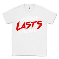 White Nothing lasts forever Classic Tee - artisFamous