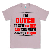 Lilac i'm dutch to save time let's just assume i'm alway Classic Tee - artisFamous