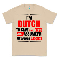 Mushroom i'm dutch to save time let's just assume i'm alway Classic Tee - artisFamous