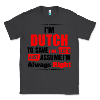 Smoke i'm dutch to save time let's just assume i'm alway Classic Tee - artisFamous