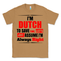 Toasted Coconut i'm dutch to save time let's just assume i'm alway Classic Tee - artisFamous