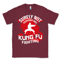 Burgundy surely not everybody was kung fu fighting Classic Tee - artisFamous