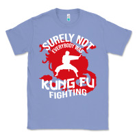 Colony Blue surely not everybody was kung fu fighting Classic Tee - artisFamous