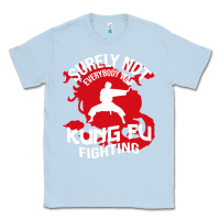 Dusty Blue surely not everybody was kung fu fighting Classic Tee - artisFamous