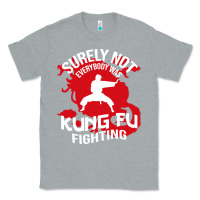 Heather Grey surely not everybody was kung fu fighting Classic Tee - artisFamous