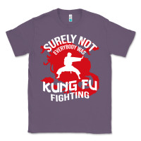 Lavender surely not everybody was kung fu fighting Classic Tee - artisFamous