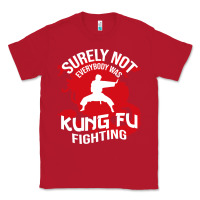 Red surely not everybody was kung fu fighting Classic Tee - artisFamous