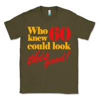 Army Green funny 60th birthday this good Classic Tee - artisFamous
