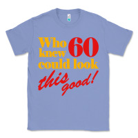 Colony Blue funny 60th birthday this good Classic Tee - artisFamous