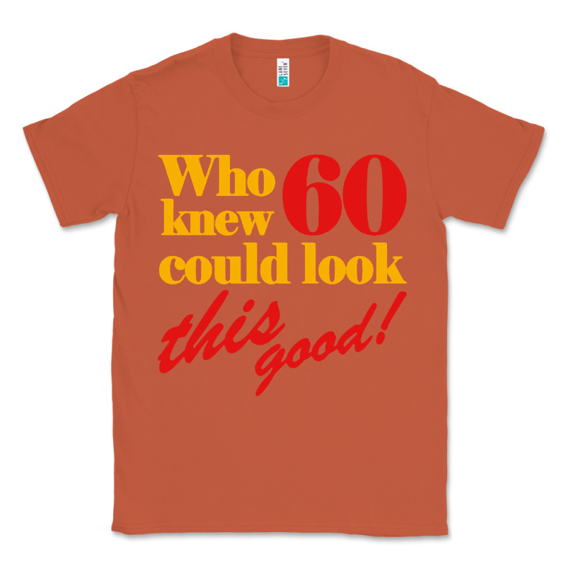 Funny 60th Birthday This Good Classic Tee by artisFamous | Teevron