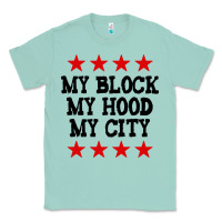 Seafoam my block my hood my city Classic Tee - artisFamous