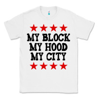 My Block My Hood My City Classic Tee | Teevron