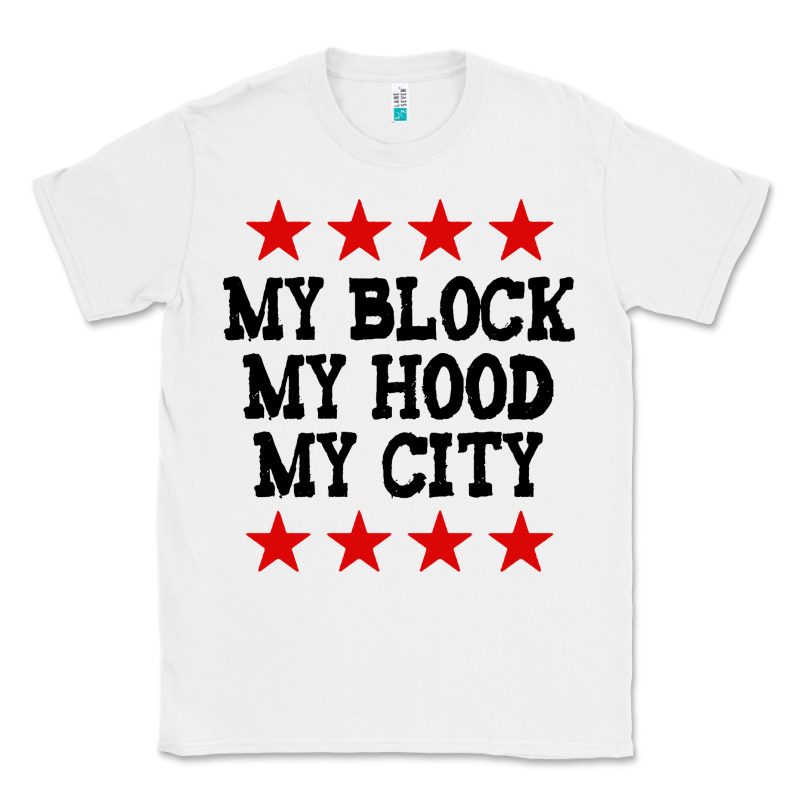 My Block My Hood My City Classic Tee by artisFamous | Teevron