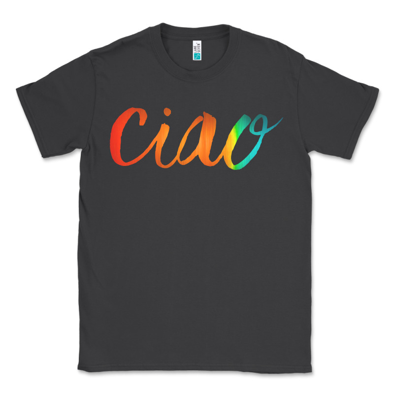 Ciao Italian Saying Classic Tee by artisFamous | Teevron