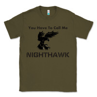 Army Green you have call me nighthawk Classic Tee - artisFamous