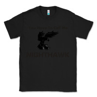 Black you have call me nighthawk Classic Tee - artisFamous
