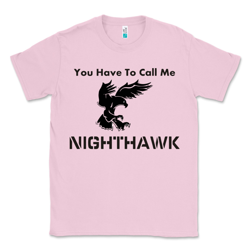 You Have Call Me Nighthawk Classic Tee by artisFamous | Teevron