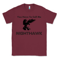 Burgundy you have call me nighthawk Classic Tee - artisFamous