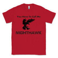 Red you have call me nighthawk Classic Tee - artisFamous
