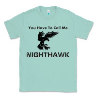 Seafoam you have call me nighthawk Classic Tee - artisFamous