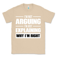 Mushroom I'M NOT ARGUING I'M JUST EXPLAINING WHY I'M RIGHT FUNNY Classic Tee - artisFamous